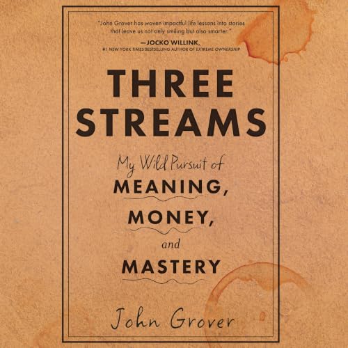 Cover of Three Streams: My Wild Pursuit of Meaning, Money, and Mastery