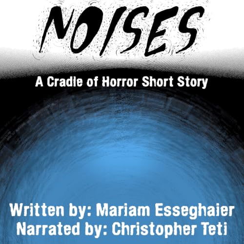 Cover of Noises: A Cradle of Horror Short Story