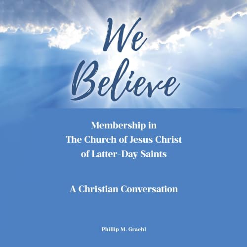Cover of We Believe: Membership in The Church of Jesus Christ of Latter-Day Saints: A Christian Conversation