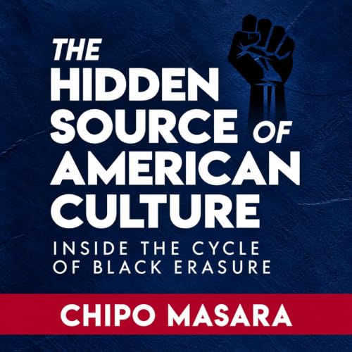 Cover of The Hidden Source of American Culture: Inside the Cycle of Black Erasure