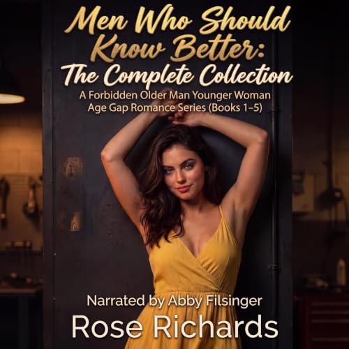Cover of Men Who Should Know Better: The Complete Collection: A Forbidden Older Man Younger Woman Age Gap Romance Series (Books 1–5) (Spicy Romantic Age Gap Collection)