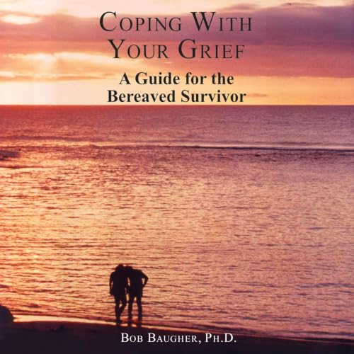 Cover of Coping with Your Grief: A Guide for the Bereaved Survivor: A List of Reactions, Suggestions and Steps for Coping with Grief