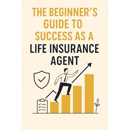Cover of The Beginner's Guide to Success as a Life Insurance Agent