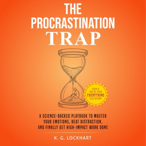 Cover of The Procrastination Trap: A Science-Backed Guide to Overcoming Emotional Roadblocks, Beating Distraction, and Finally Getting Things Done — Even If You’ve Tried Everything Else