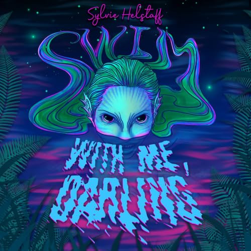 Cover of Swim With Me, Darling: a Sapphic Horrormance Novelette