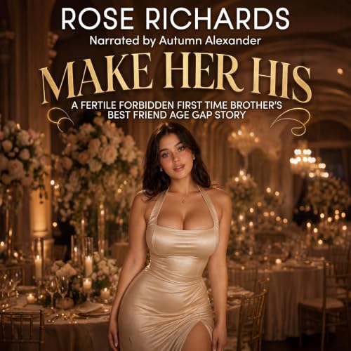 Cover of Make Her His: A Fertile Forbidden First Time Brother's Best Friend Age Gap Story (Romantic Age Gap Quickies Book 21)