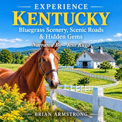 Cover of Experience Kentucky: Bluegrass Scenery, Scenic Roads & Hidden Gems