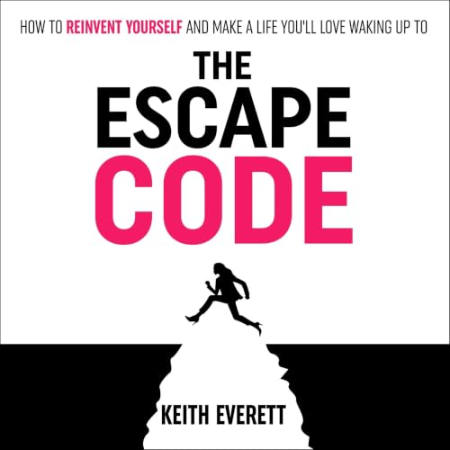 Cover of The Escape Code: How To Reinvent Yourself And Make A Life You'll Love Waking Up To