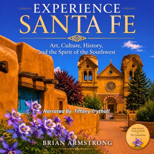 Cover of Experience Santa Fe: Art, Culture, History, and the Spirit of the Southwest