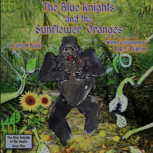 Cover of The Blue Knights and the Sunflower Oranges A Short Book (The Blue Knights of the Realm 5)