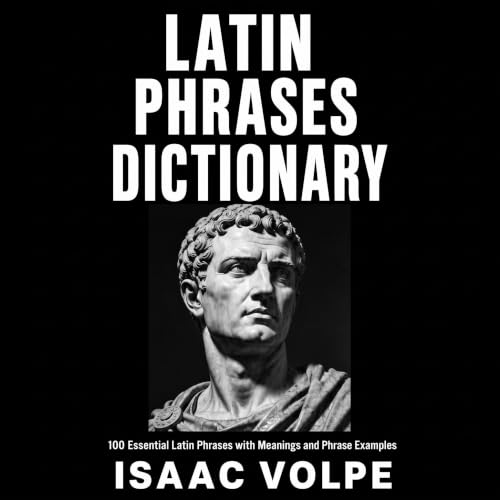 Cover of LATIN PHRASES DICTIONARY. 100 Essential Latin Phrases with Meanings and Phrase Examples: A Reference for Students, Writers, Speakers, and Curious Minds. ... OF PHILOSOPHY AND GREAT THINKERS)