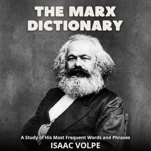 Cover of "THE MARX DICTIONARY: A Study of His Most Frequent Words and Phrases": A voyage through the remarkable universe of Karl Marx's ideologies. (DICTIONARIES OF PHILOSOPHY AND GREAT THINKERS)