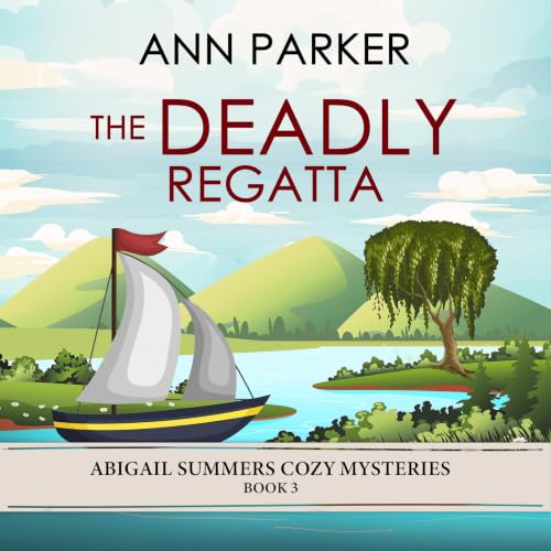 Cover of The Deadly Regatta (Abigail Summers Cozy Mysteries Book 3)