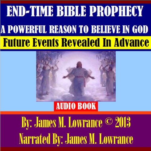 Cover of End-Time Bible Prophecy a Powerful Reason to Believe in God