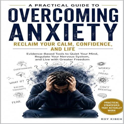 Cover of Overcoming Anxiety: Reclaim Your Calm, Confidence And Life