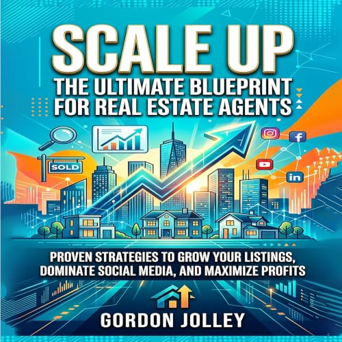 Cover of Scale Up: The Ultimate Blueprint for Real Estate Agents: Proven Strategies to Grow Your Listings, Dominate Social Media, and Maximize Profits (2026 Real Estate Marketing Series with AI Book 11)