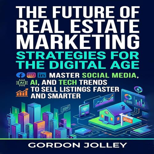 Cover of The Future of Real Estate Marketing: Strategies for the Digital Age (2026 Real Estate Marketing Series with AI Book 7)
