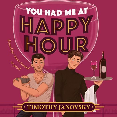 Cover of You Had Me At Happy Hour: A spicy opposites attract rivals to lovers MM romance