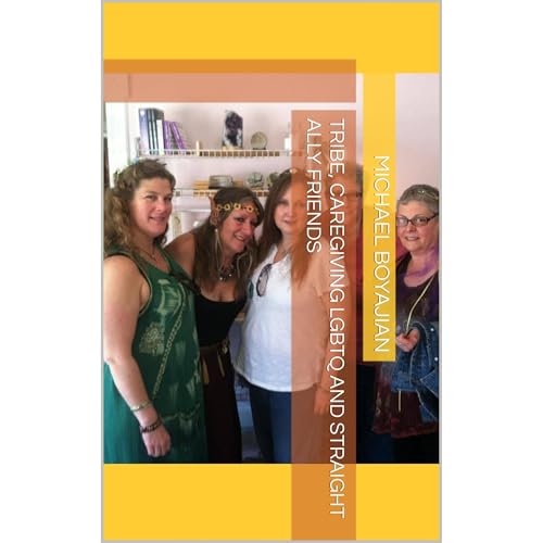 Cover of Tribe, Caregiving LGBTQ and Straight Ally Friends