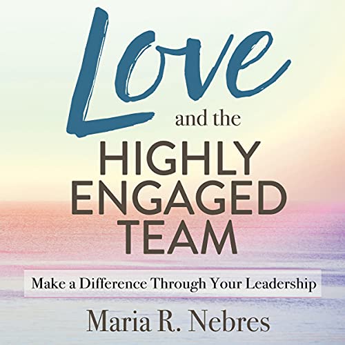 Cover of Love and the Highly-Engaged Team