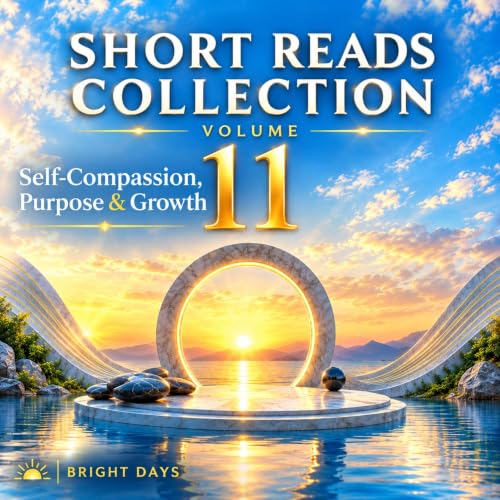 Cover of Short Reads Collection – Volume 11: Self-Compassion, Purpose & Growth