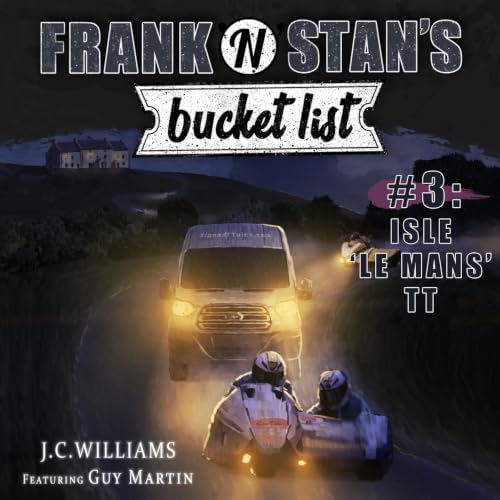 Cover of Frank 'n' Stan's Bucket List #3 Isle 'Le Mans' TT: Featuring Guy Martin
