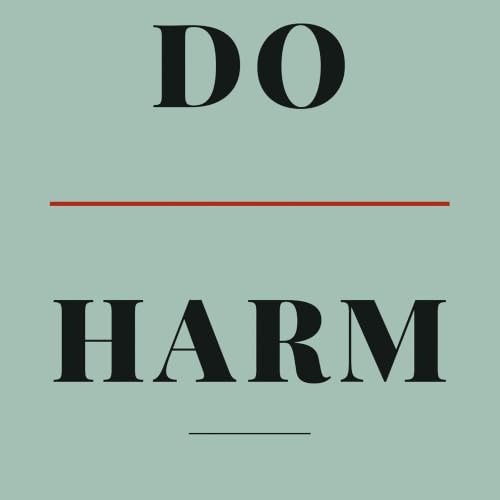 Cover of DO HARM: Nosocomial Disease and the Institutions That Manufacture the Harm They Promise to Cure