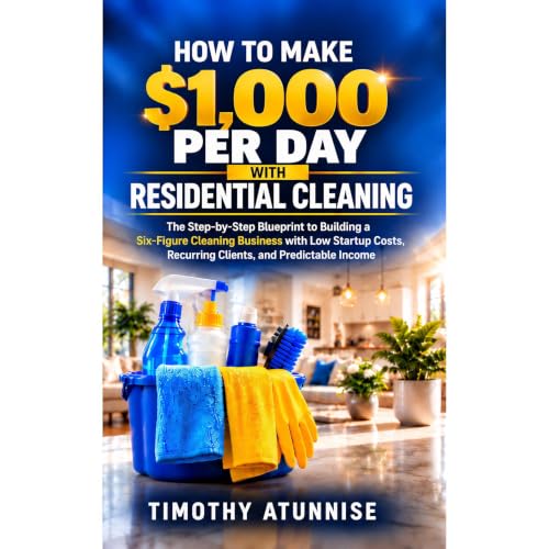 Cover of How To Make $1,000 per Day with Residential Cleaning