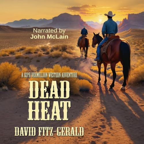 Cover of Dead Heat: A Seph Vermillion Western Adventure