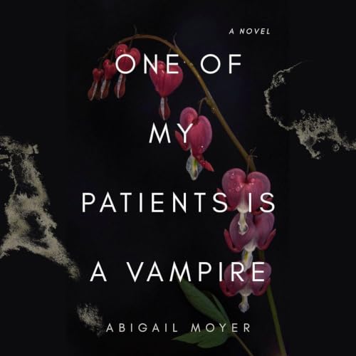 Cover of One of My Patients is a Vampire: A Novel