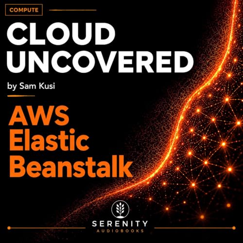 Cover of Cloud Uncovered: AWS Elastic Beanstalk