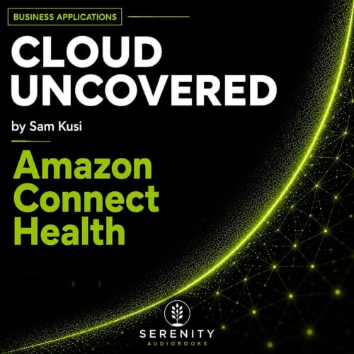 Cover of Cloud Uncovered: Amazon Connect Health