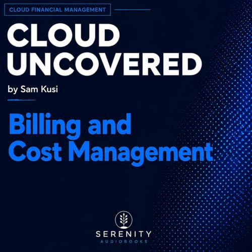 Cover of Cloud Uncovered: Billing and Cost Management