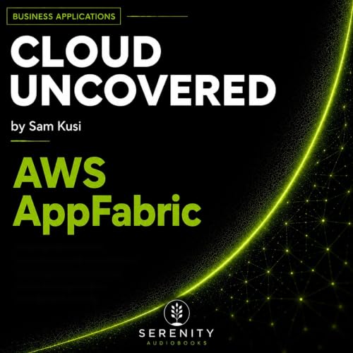 Cover of Cloud Uncovered: AWS AppFabric