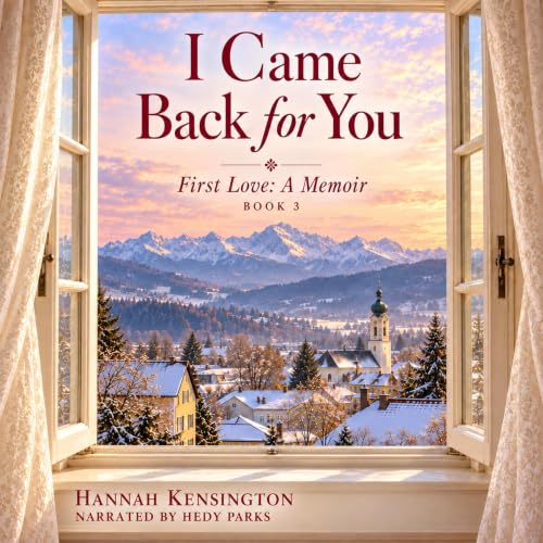 Cover of I Came Back for You: Book 3 in the First Love: A Memoir series