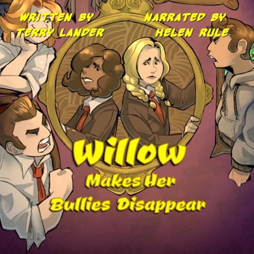 Cover of Willow Makes Her Bullies Disappear
