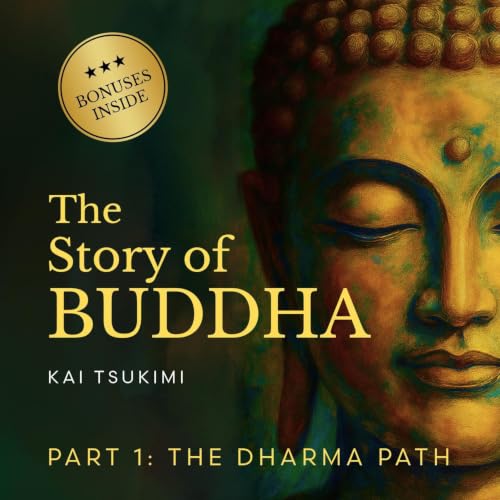 Cover of The Story of Buddha: 27 Zen Stories of the Life, Wisdom, and Teachings of Siddhartha Gautama - Buddhism for Beginners (The Dharma Path Book 1)