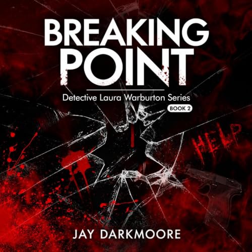 Cover of Breaking Point : How Far Would You Go to Save Your Child? (Detective Laura Warburton Crime Series Book 2)