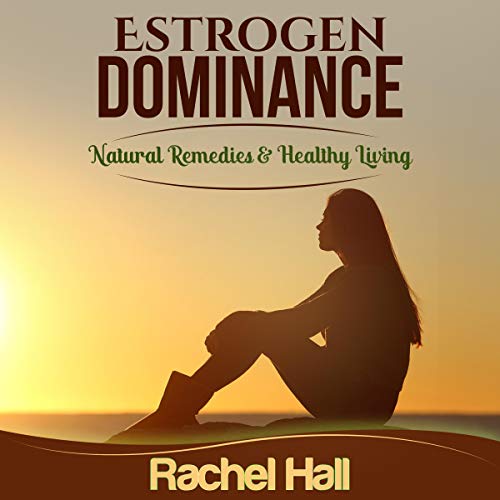 Cover of Estrogen Dominance: Natural Remedies & Healthy Living