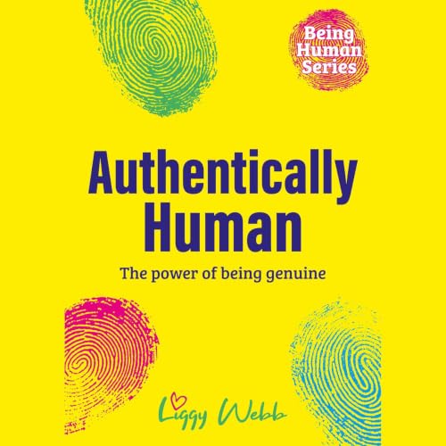 Cover of Authentically Human: The power of being genuine (Being Human Series)
