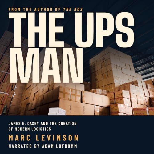 Cover of The UPS Man: James E. Casey and the Creation of Modern Logistics