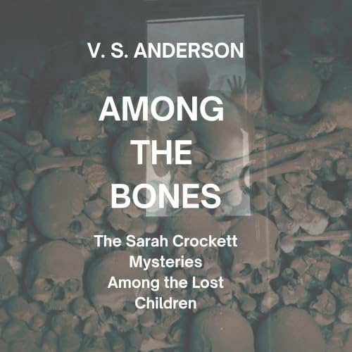 Cover of Among the Bones (The Sarah Crockett Mysteries: Among the Lost Children Book 1)