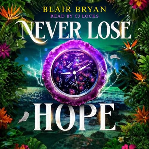 Cover of Never Lose Hope: Aura Cove Temporal Traveler