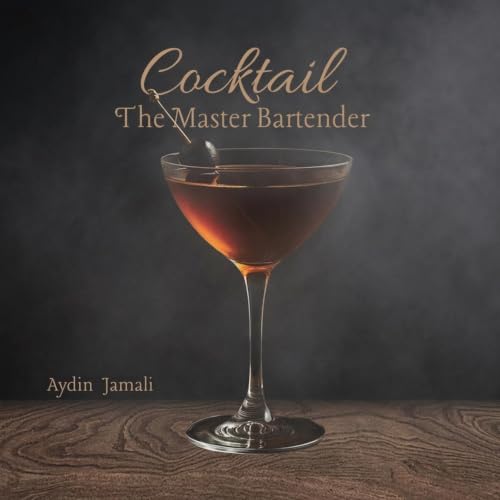 Cover of Cocktail: The Master Bartender: Master Professional Techniques, Cocktail Architecture, and Bar Management | From a Mentor with Over a Decade of Experience