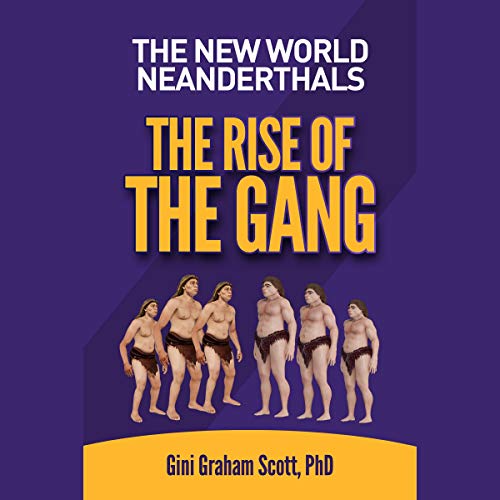 Cover of The New World Neanderthals: The Rise of the Gang