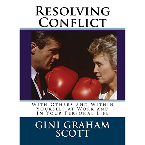 Cover of Resolving Conflict with Others and Within Yourself at Work and in Your Personal Life
