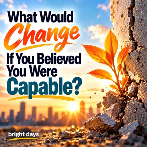 Cover of What Would Change If You Believed You Were Capable?