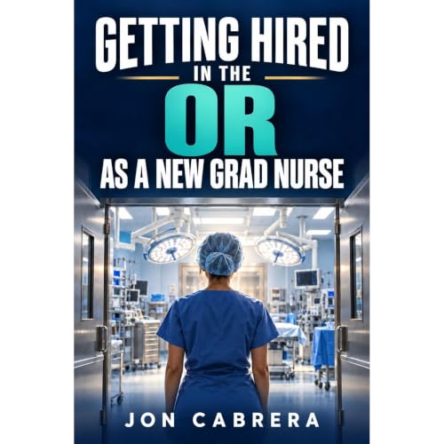 Cover of Getting Hired in the OR as a New Grad Nurse