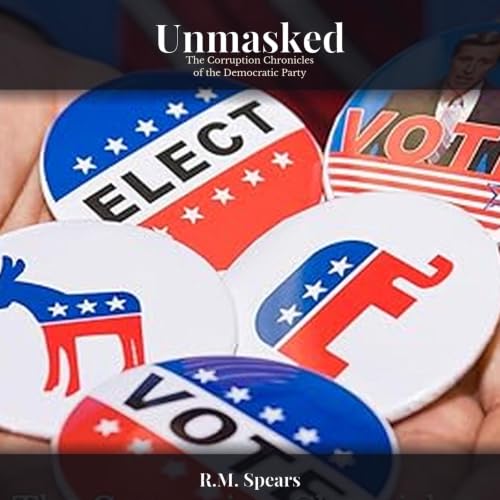 Cover of Unmasked: The Corruption Chronicles of the Democratic Party
