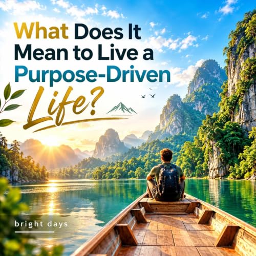 Cover of What Does It Mean to Live a Purpose-Driven Life?